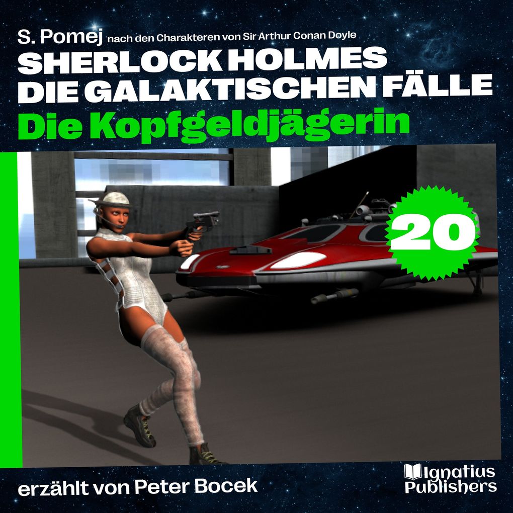 Die Kopfgeldjägerin (Sherlock Holmes - Die galaktischen Fälle Folge 20)