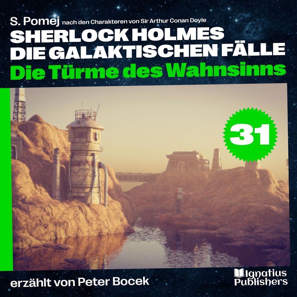 Die Türme des Wahnsinns (Sherlock Holmes - Die galaktischen Fälle Folge 31)