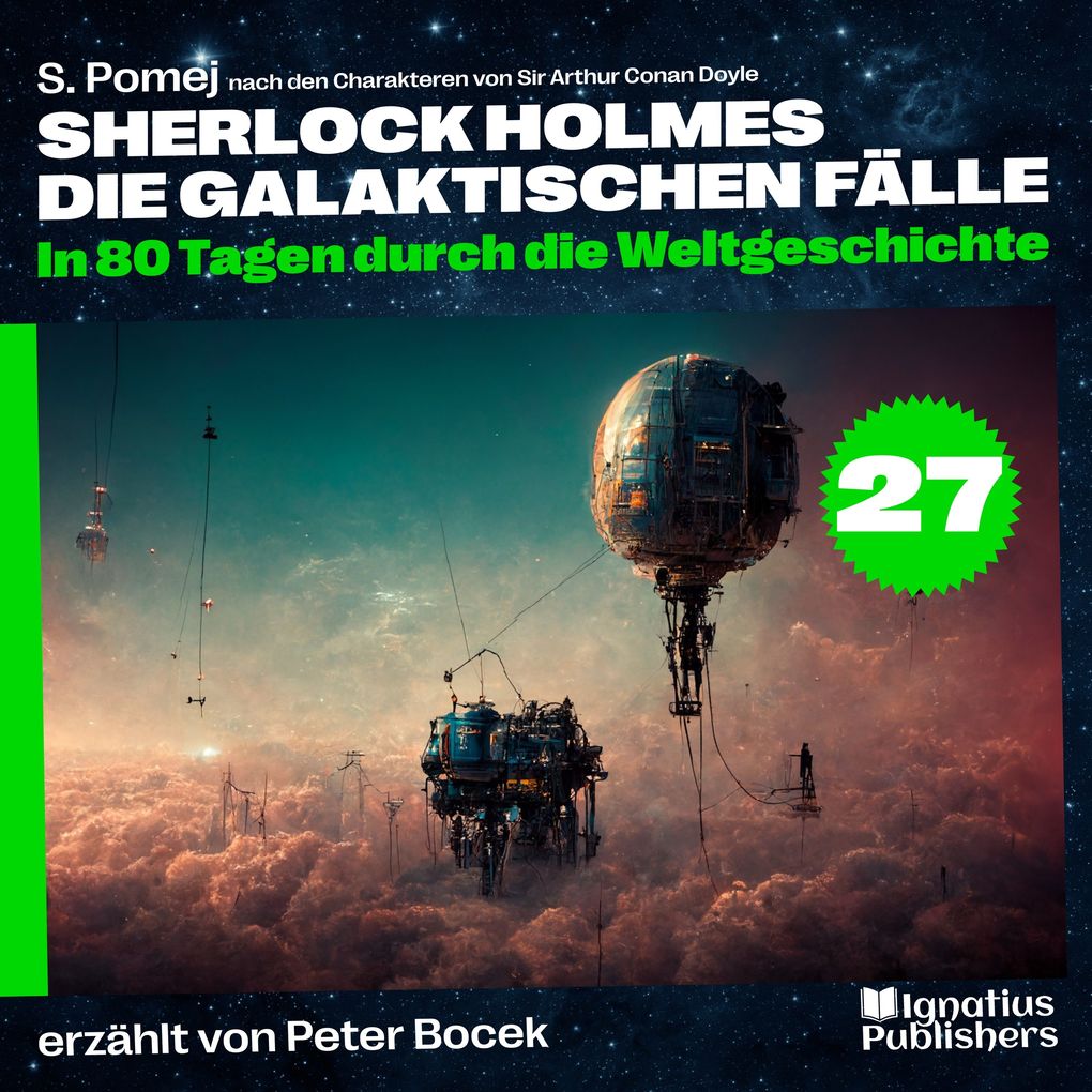 In 80 Tagen durch die Weltgeschichte (Sherlock Holmes - Die galaktischen Fälle Folge 27)