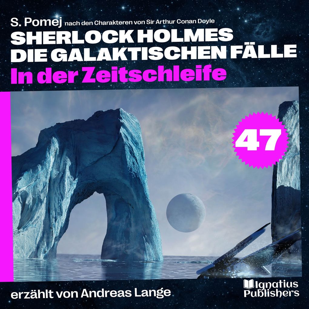 In der Zeitschleife (Sherlock Holmes - Die galaktischen Fälle Folge 47)