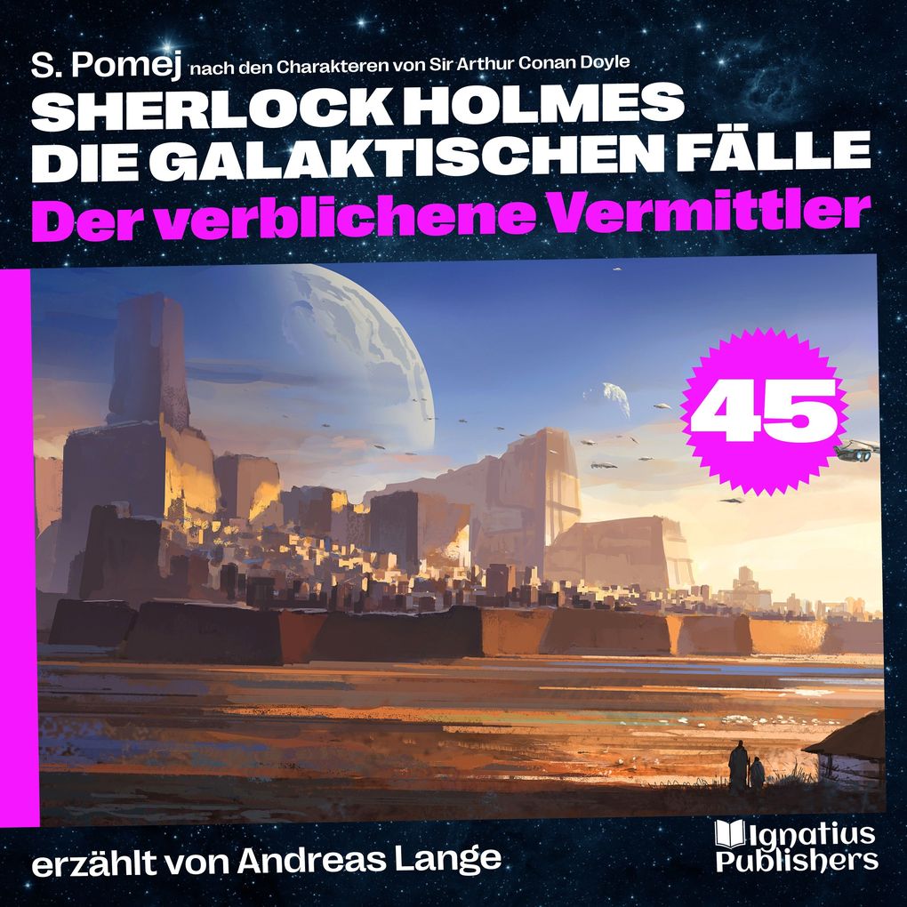 Der verblichene Vermittler (Sherlock Holmes - Die galaktischen Fälle Folge 45)