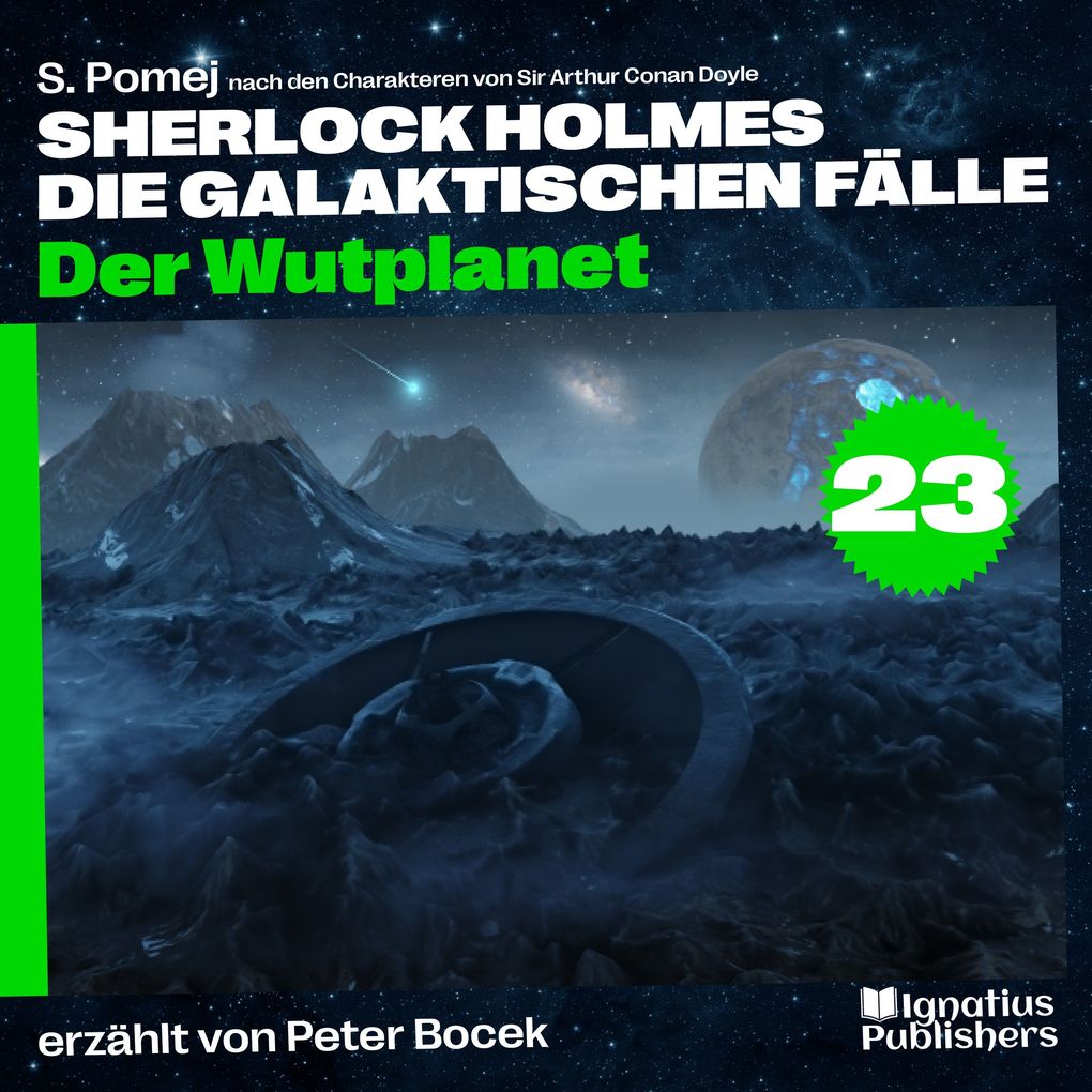 Der Wutplanet (Sherlock Holmes - Die galaktischen Fälle Folge 23)