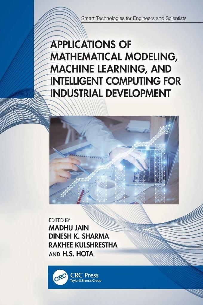Applications of Mathematical Modeling Machine Learning and Intelligent Computing for Industrial Development