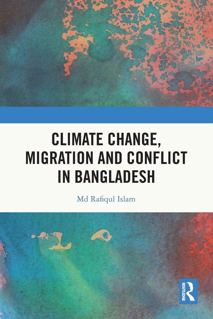 Climate Change Migration and Conflict in Bangladesh