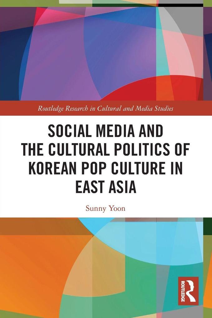 Social Media and the Cultural Politics of Korean Pop Culture in East Asia