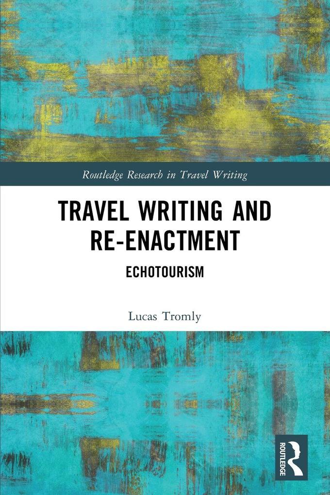 Travel Writing and Re-Enactment