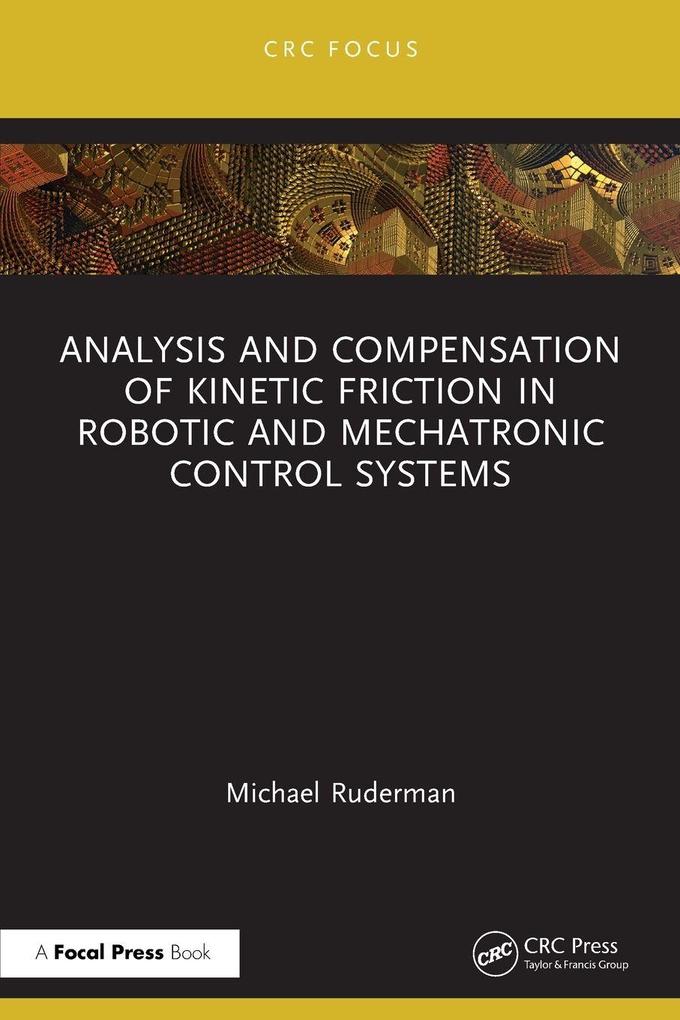 Analysis and Compensation of Kinetic Friction in Robotic and Mechatronic Control Systems