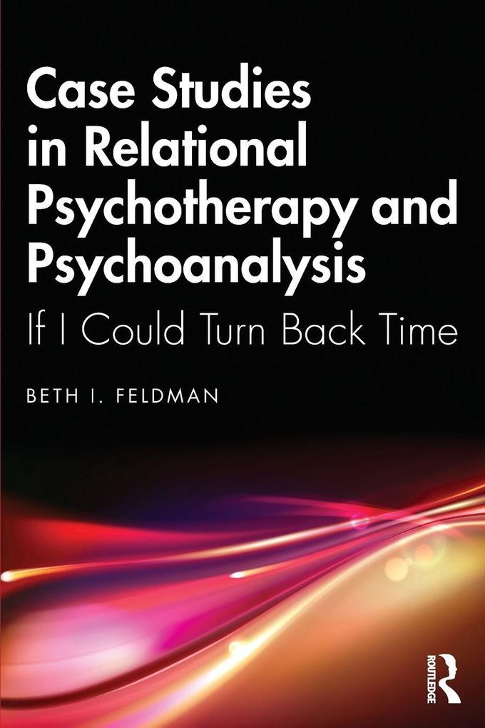 Case Studies in Relational Psychotherapy and Psychoanalysis