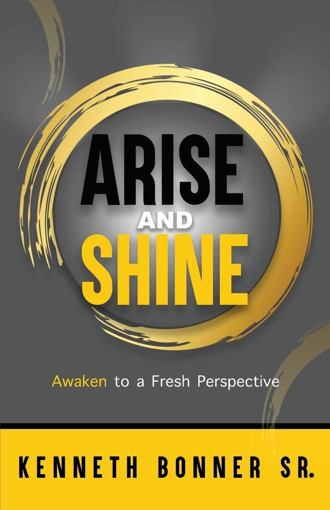 Arise and Shine (Awaken to a Fresh Perspective)
