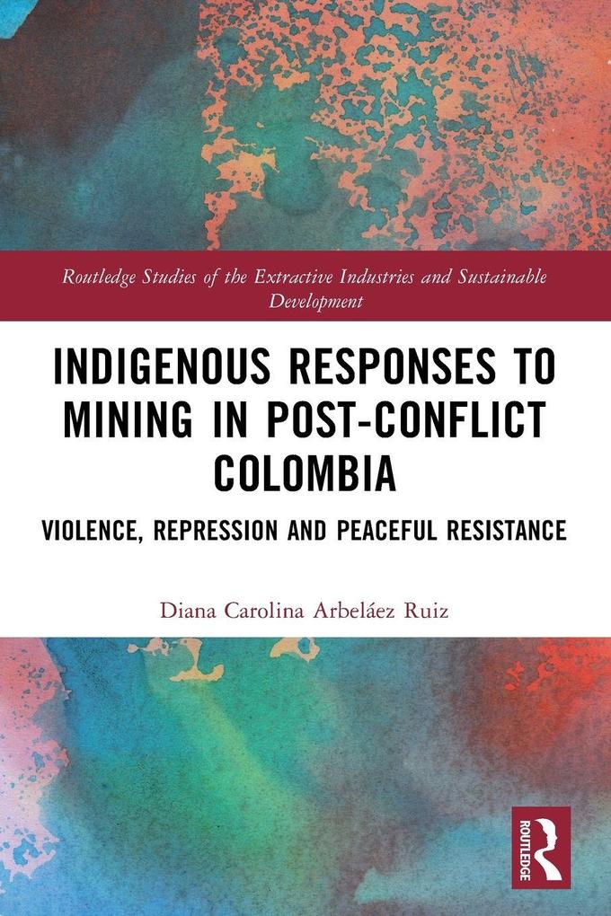 Indigenous Responses to Mining in Post-Conflict Colombia