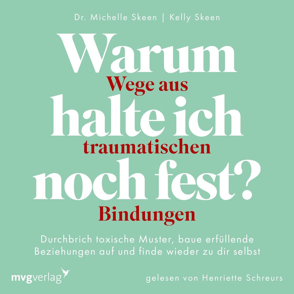 Warum halte ich noch fest? Wege aus traumatischen Bindungen