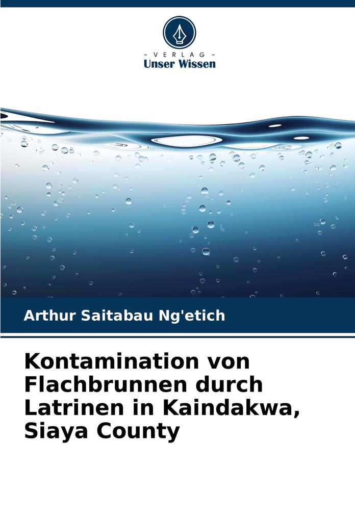 Kontamination von Flachbrunnen durch Latrinen in Kaindakwa Siaya County