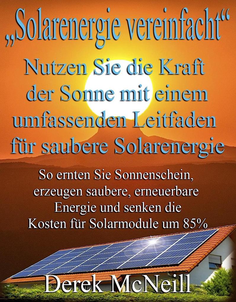 'Solarenergie vereinfacht' Nutzen Sie die Kraft der Sonne mit einem umfassenden Leitfaden für saubere Solarenergie