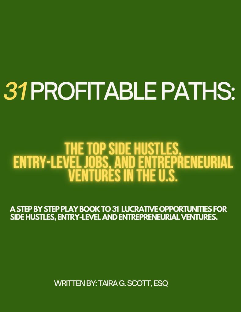 31 Profitable Paths:The Top Side Hustles Entry-Level Jobs and Entrepreneurial Ventures in the U.S.