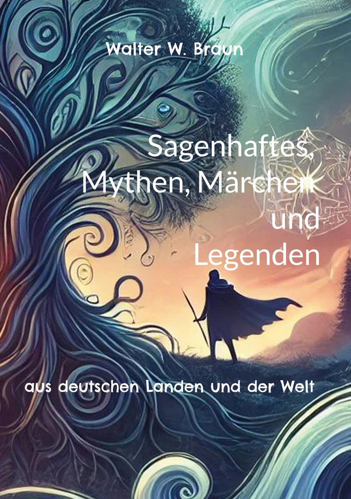 Sagenhaftes Mythen Märchen und Legenden