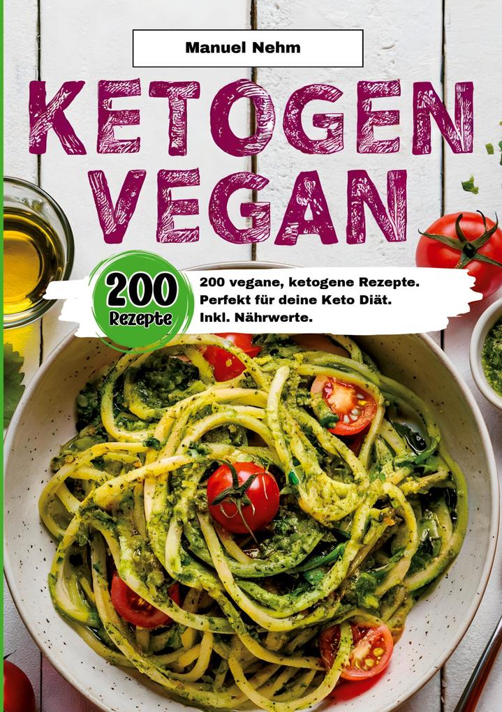 Ketogen Vegan- 200 vegane ketogene Rezepte.