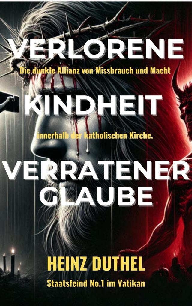 Verlorene Kindheit verratener Glaube!