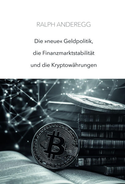Die 'neue' Geldpolitik die Finanzmarktstabilität und die Kryptowährungen