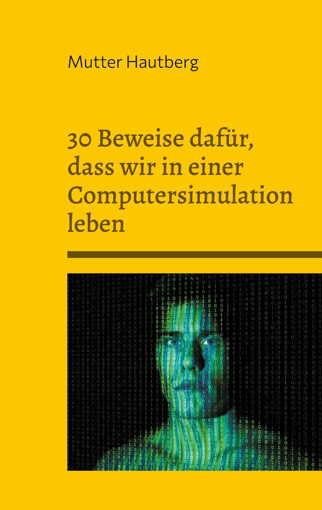 30 Beweise dafür dass wir in einer Computersimulation leben