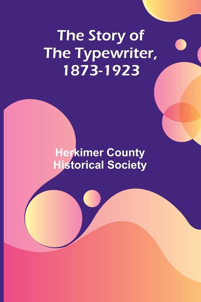 The Story of the Typewriter 1873-1923