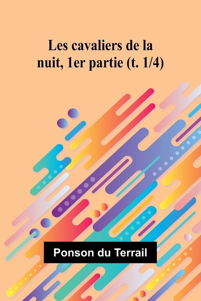 Les cavaliers de la nuit 1er partie (t. 1/4)