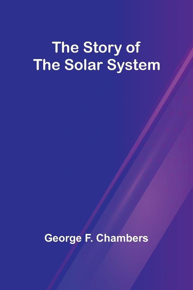 The Story of the Solar System