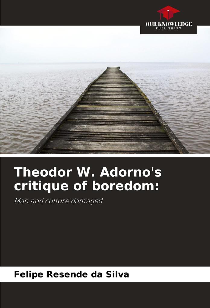 Theodor W. Adorno's critique of boredom: