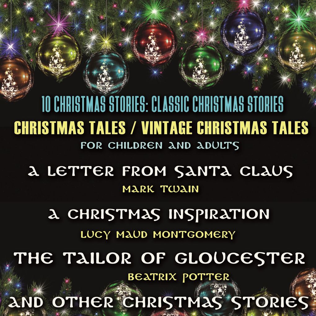 10 Christmas Stories: Classic Christmas Stories. Christmas Tales / Vintage Christmas Tales For Children And Adults
