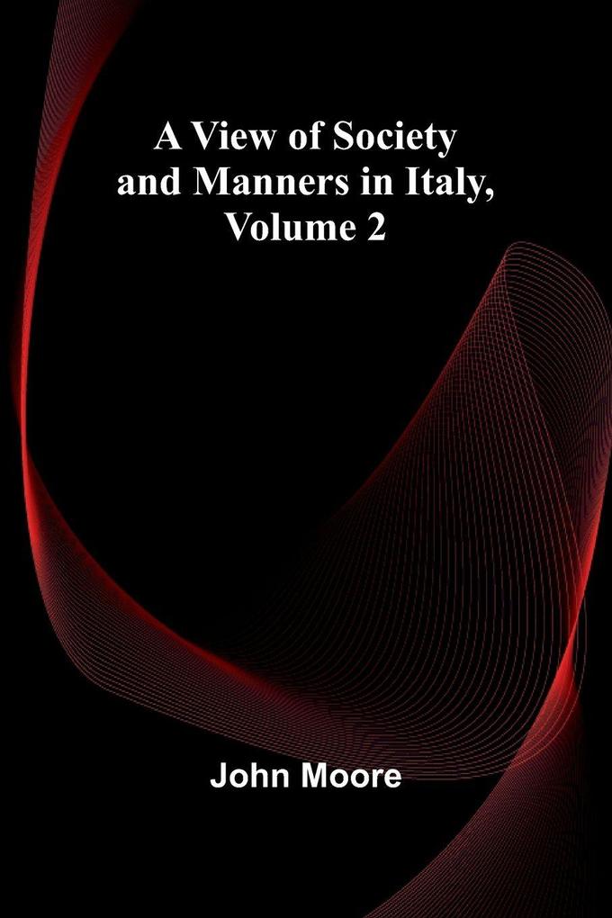 A View of Society and Manners in Italy Volume 2