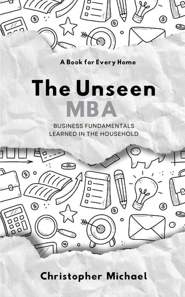 The Unseen MBA Business Fundamentals Learned in the Household
