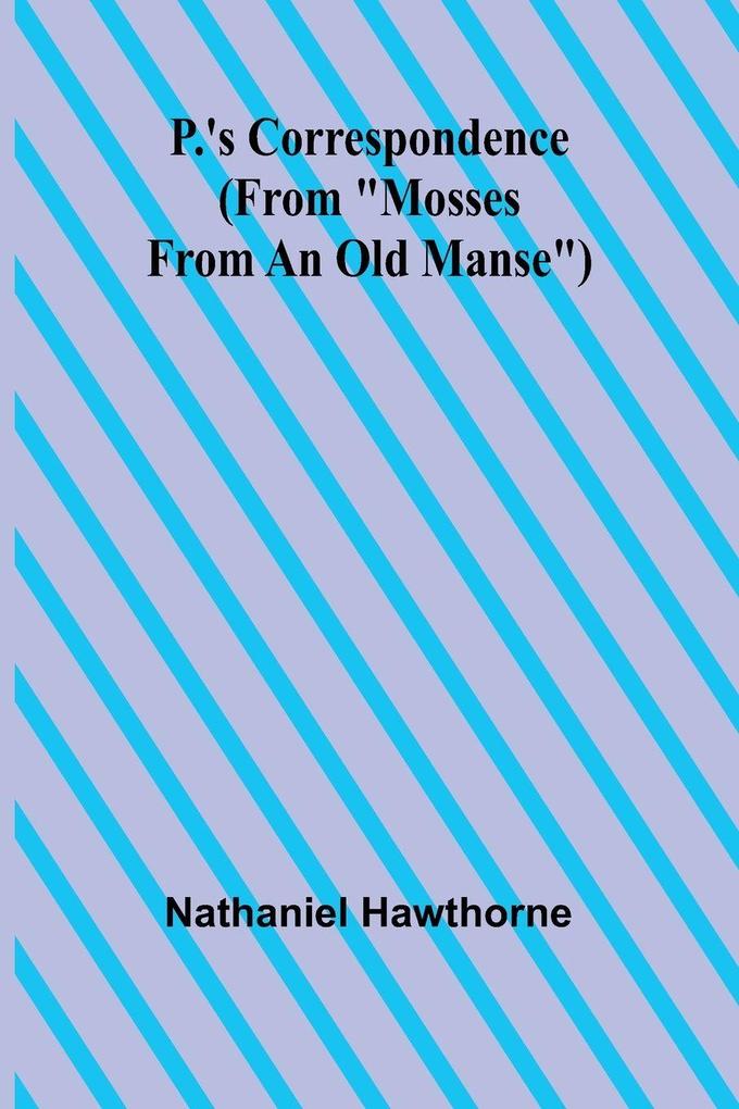 P.'s Correspondence (From 'Mosses from an Old Manse')