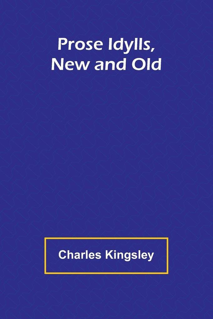 Prose Idylls New and Old