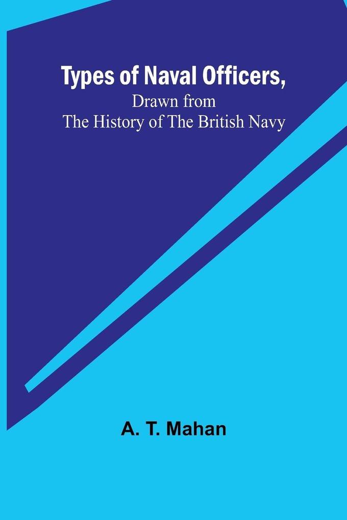 Types of Naval Officers Drawn from the History of the British Navy