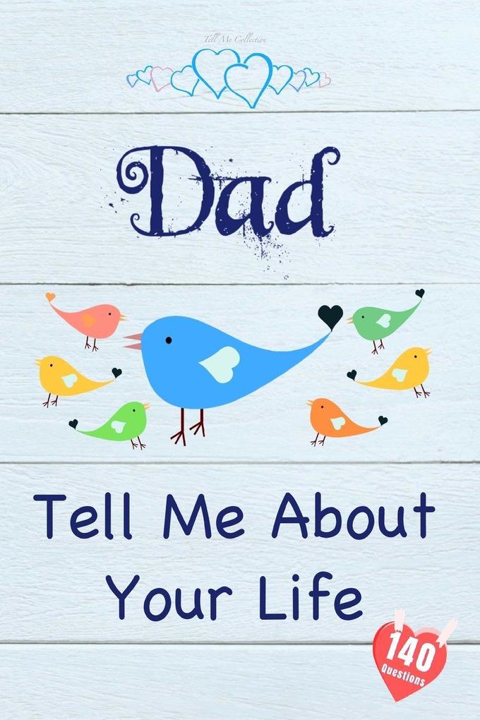 Dad Tell Me About Your Life