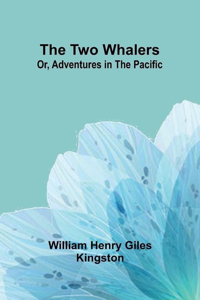 The Two Whalers; Or Adventures in the Pacific