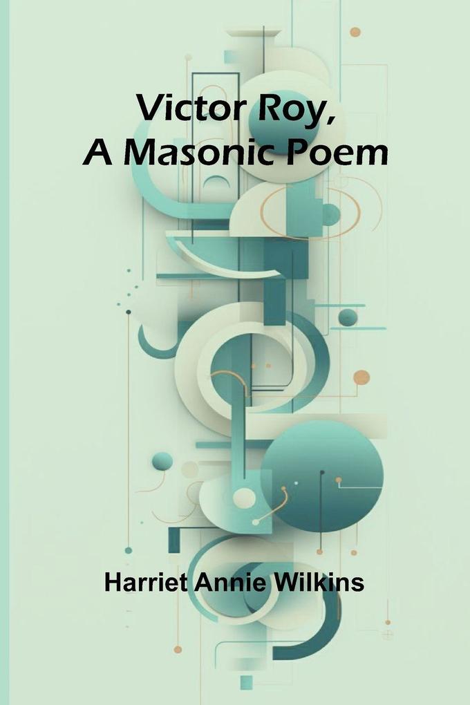 Victor Roy a Masonic Poem