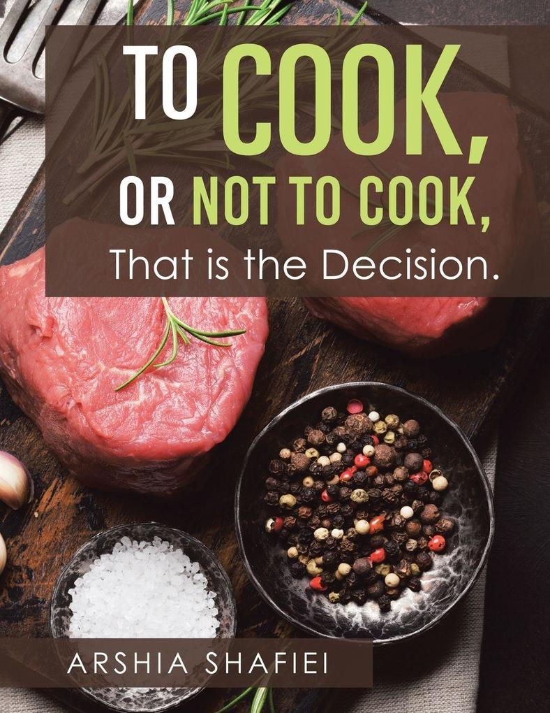 To Cook or Not To Cook That is the Decision.