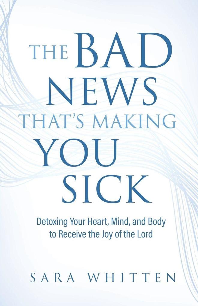 The Bad New That's Making You Sick