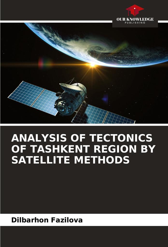 ANALYSIS OF TECTONICS OF TASHKENT REGION BY SATELLITE METHODS