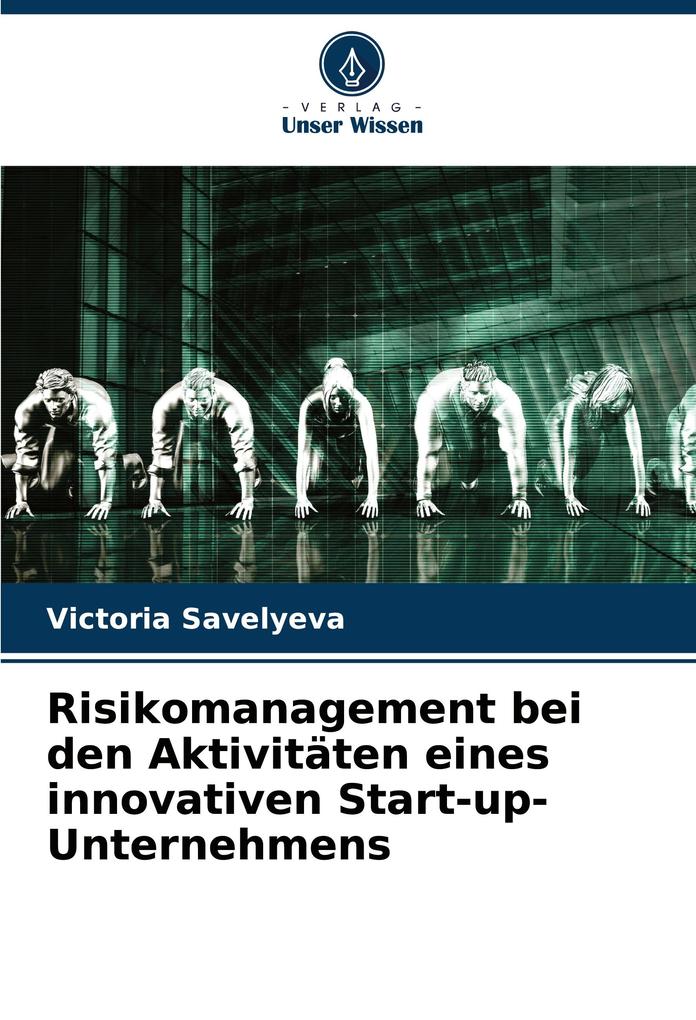 Risikomanagement bei den Aktivitäten eines innovativen Start-up-Unternehmens