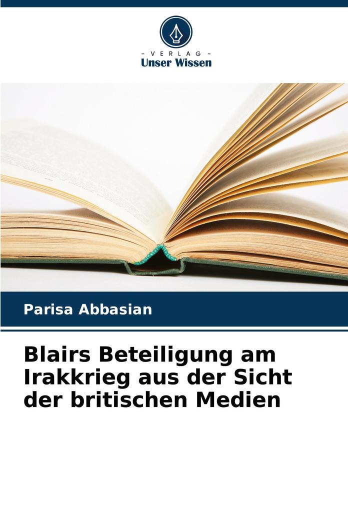 Blairs Beteiligung am Irakkrieg aus der Sicht der britischen Medien