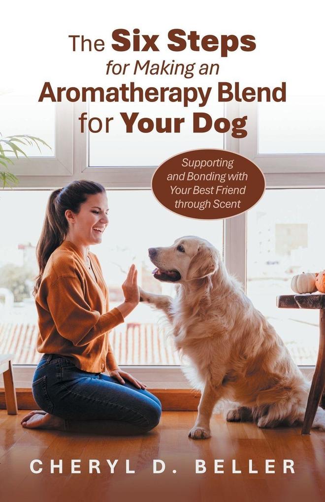 The Six Steps for Making an Aromatherapy Blend for Your Dog