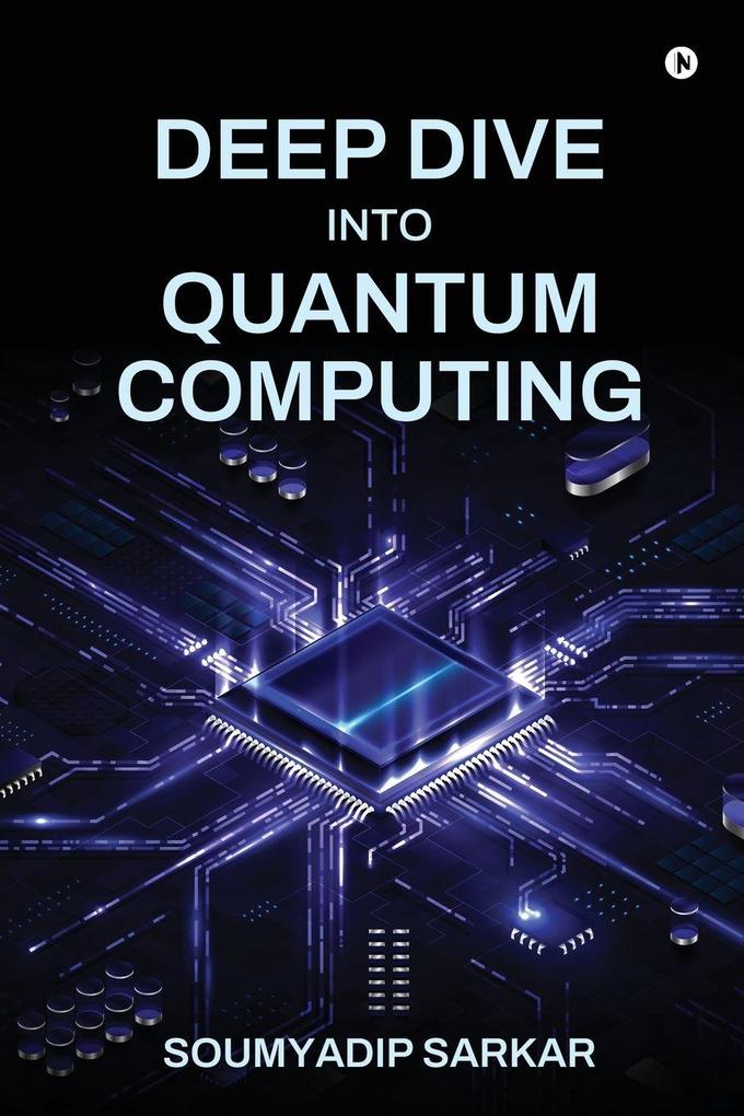 Deep Dive into Quantum Computing