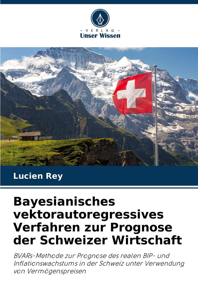 Bayesianisches vektorautoregressives Verfahren zur Prognose der Schweizer Wirtschaft