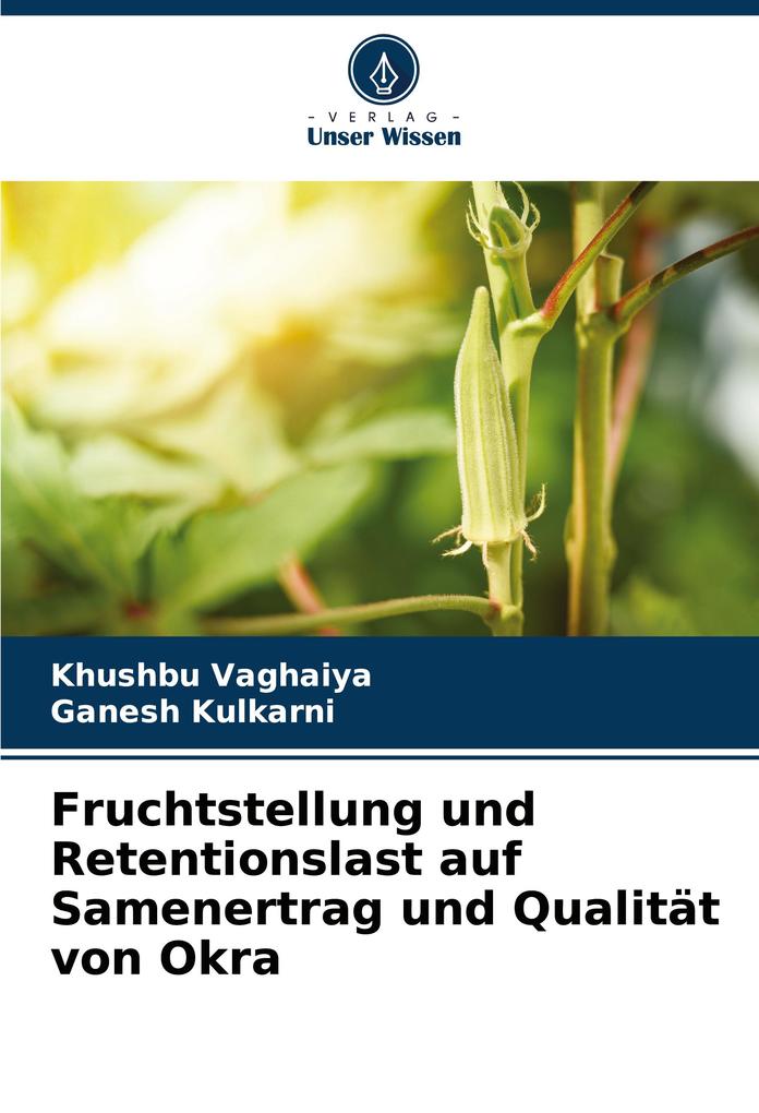 Fruchtstellung und Retentionslast auf Samenertrag und Qualität von Okra