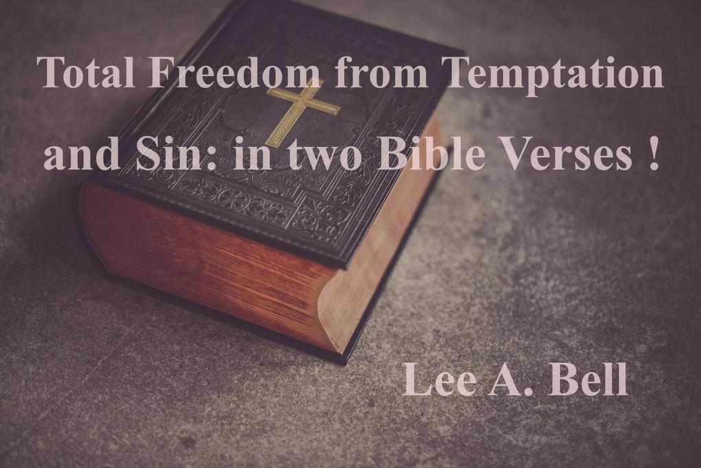 Total Freedom from Temptation and Sin in Two Simple Bible Verses
