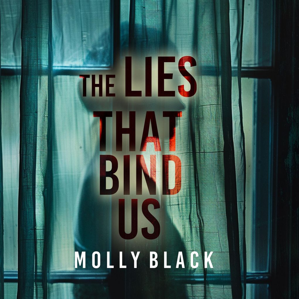 The Lies That Bind Us An enthralling psychological thriller featuring a stunning surprise finale