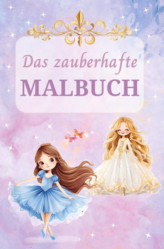 Das zauberhafte Malbuch: Fantasievoller Malspaß zur Förderung von Konzentration und Feinmotorik - Für Kinder ab 6 Jahren