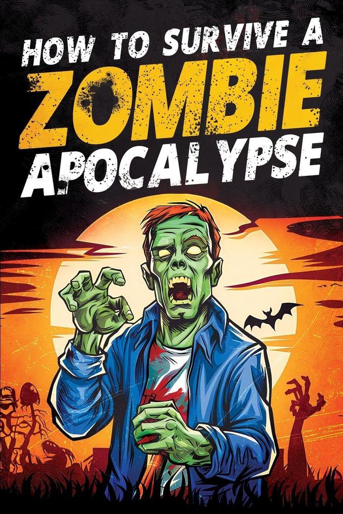 How to Survive a Zombie Apocalypse