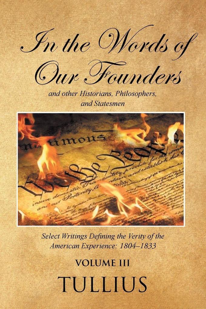 In the Words of Our Founders and Other Historians Philosophers and Statesmen